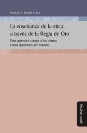 Cover von La enseñanza de la ética a través de la Regla de Oro