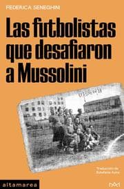 Cover von Las futbolistas que desafiaron a Mussolini