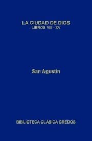 Cover von La ciudad de Dios. Libros VIII-XV