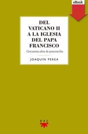 Cover von Del Vaticano II a la Iglesia del Papa Francisco
