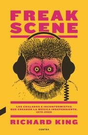 Cover von Freak Scene: Los chalados e inconformistas que crearon la música independiente, 1975-2005