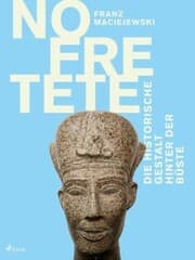Cover von Nofretete: Die historische Gestalt hinter der Büste