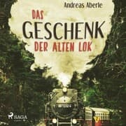 Cover von Das Geschenk der alten Lok (Ungekürzt)