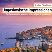Cover von Jugoslawische Impressionen - Ein Reisebericht aus dem ehemaligen Jugoslawien (Ungekürzt)
