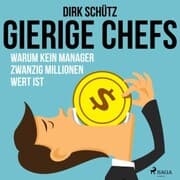 Cover von Gierige Chefs - Warum kein Manager zwanzig Millionen wert ist