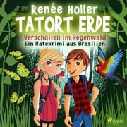 Cover von Tatort Erde - Verschollen im Regenwald - Ein Ratekrimi aus Brasilien
