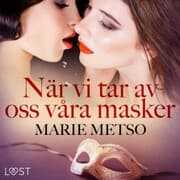 Cover von När vi tar av oss våra masker - erotisk novell