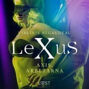 Cover von LeXuS: Axis, Arbetarna - erotisk dystopi