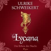 Cover von Die Erben der Nacht 2 - Lycana: Eine mitreißende Vampir-Saga