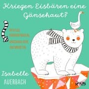 Cover von Kriegen Eisbären eine Gänsehaut? Pfiffige Kinderfragen, anschauliche Antworten
