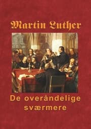 Cover von Martin Luther - De overåndelige sværmere