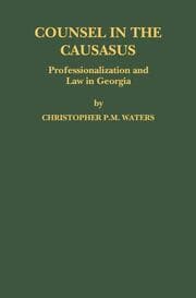 Cover von Counsel in the Caucasus: Professionalization and Law in Georgia