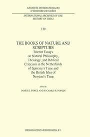 Cover von The Books of Nature and Scripture: Recent Essays on Natural Philosophy, Theology and Biblical Criticism in the Netherlands of Spinoza's Time and the British Isles of Newton's Time
