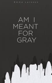 Cover von Am I Meant For Gray
