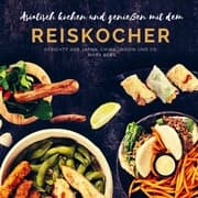 Cover von Asiatisch kochen und genießen mit dem Reiskocher