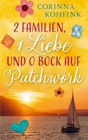 Cover von 2 Familien, 1 Liebe und 0 Bock auf Patchwork