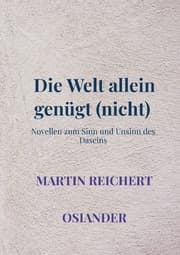 Cover von Die Welt allein genügt (nicht)