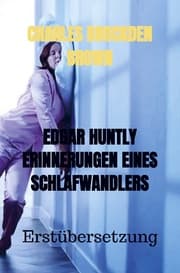 Cover von EDGAR HUNTLY ERINNERUNGEN EINES SCHLAFWANDLERS