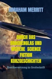 Cover von DURCH DAS DRACHENGLAS UND WEITERE SCIENCE FICTION KURZGESCHICHTEN