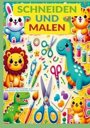 Cover von Schneiden und Malen: Praxis für Vorschüler und Kleinkinder mit niedlichen Figuren