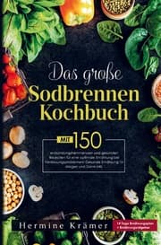 Cover von Das große Sodbrennen Kochbuch für eine optimale Ernährung bei Verdauungsproblemen!