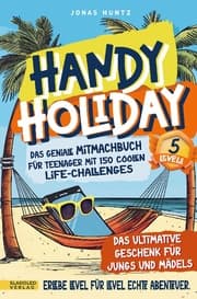 Cover von Handy Holiday: Das geniale Mitmachbuch für Teenager mit 150 coolen Life-Challenges -