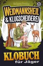 Cover von Weidmannsheil und Klugscheißerei - Das Klobuch für Jäger