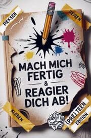 Cover von Mach mich fertig & reagier dich ab! Coole Sachen zum Reißen, Pieken, Kleckern, Kratzen & mehr