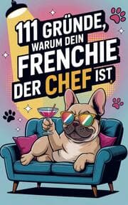 Cover von 111 Gründe, warum dein Frenchie der Chef ist