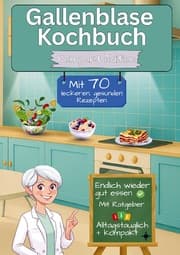 Cover von Gallenblase Kochbuch mit 70 leckeren, gesunden Rezepten - Kompakt Edition -