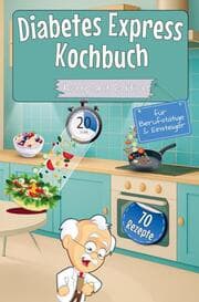 Cover von Diabetes Express Kochbuch mit 70 Rezepten für Berufstätige & Einsteiger - Kompakt Edition -