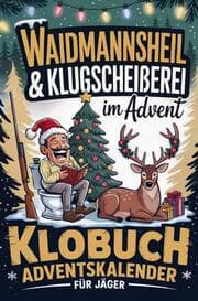 Cover von Waidmannsheil & Klugscheißerei im Advent - Klobuch Adventskalender für Jäger