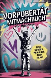 Cover von Vorpubertät Mitmachbuch für Mädchen - Mein Körper, mein Kopf, mein Kram