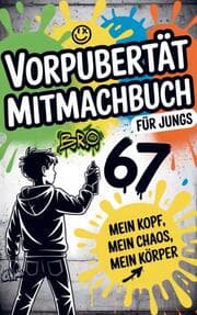 Cover von Vorpubertät Mitmachbuch für Jungs: Mein Kopf, mein Chaos, mein Körper - über Gedanken, Gefühle und Selbstvertrauen.