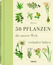 Cover von 50 Pflanzen, die unsere Welt verändert haben