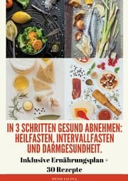 Cover von In 3 Schritten gesund abnehmen! (Heilfasten, Intervallfasten, Darmgesundheit)