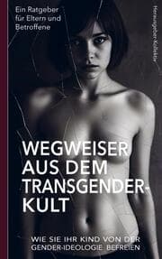 Cover von Wegweiser aus dem Transgender-Kult: Ein Ratgeber für Eltern und Betroffene