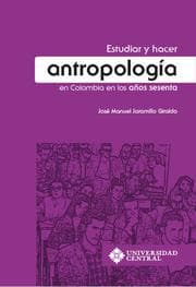 Cover von Estudiar y hacer antropología en Colombia en los años sesenta
