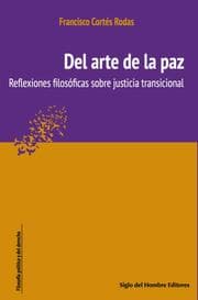 Cover von Del arte de la paz : reflexiones filosóficas sobre justicia transicional