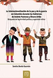 Cover von La internacionalización de la paz y de la guerra en Colombia durante los gobiernos de Andrés Pastrana y Álvaro Uribe