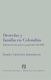 Cover von Derecho y familia en Colombia: historias de raza, género y propiedad