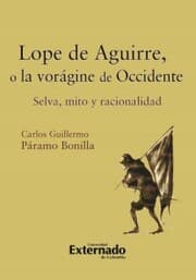 Cover von Lope de Aguirre, o la vorágine de Occidente. Selva, mito y racionalidad