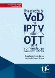 Cover von Una solución de VoD con IPTV en ambientes OTT para comunidades académicas virtuales