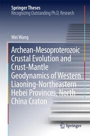 Cover von Archean-Mesoproterozoic Crustal Evolution and Crust-Mantle Geodynamics of Western Liaoning-Northeastern Hebei Provinces, North China Craton