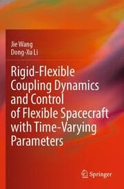 Cover von Rigid-Flexible Coupling Dynamics and Control of Flexible Spacecraft with Time-Varying Parameters