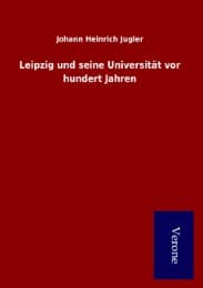 Cover von Leipzig und seine Universität vor hundert Jahren