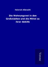 Cover von Die Wohnungsnot in den Großstädten und die Mittel zu ihrer Abhilfe