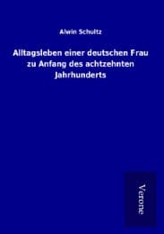 Cover von Alltagsleben einer deutschen Frau zu Anfang des achtzehnten Jahrhunderts