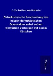 Cover von Naturhistorische Beschreibung des hessen-darmstädtischen Odenwaldes nebst seinen westlichen Vorbergen mit einem Kärtchen