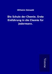 Cover von Die Schule der Chemie. Erste Einführung in die Chemie für Jedermann.